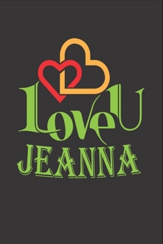 Paperback I Love You Jeanna: Fill In The Blank Book To Show Love And Appreciation To Jeanna For Jeanna's Birthday Or Valentine's Day To Write Reaso Book