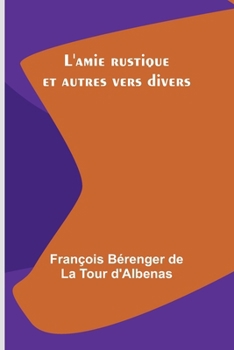 Paperback L'amie rustique et autres vers divers [French] Book