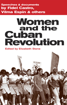 Paperback Women and the Cuban Revolution: Speeches and Documents by Castro, Fidel, Espín, Vilma, and Others Book