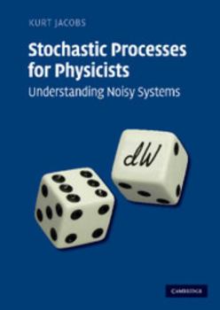 Hardcover Stochastic Processes for Physicists: Understanding Noisy Systems Book