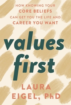 Hardcover Values First: How Knowing Your Core Beliefs Can Get You the Life and Career You Want Book