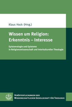 Paperback Wissen Um Religion: Erkenntnis - Interesse: Epistemologie Und Episteme in Religionswissenschaft Und Interkultureller Theologie [German] Book