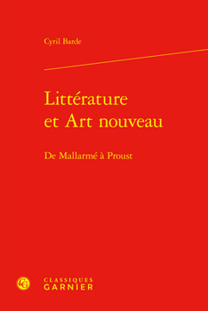 Hardcover Litterature Et Art Nouveau: de Mallarme a Proust [French] Book