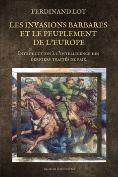 Paperback Les invasions barbares et le peuplement de l'Europe: Introduction à l'intelligence des derniers traités de paix. [French] Book