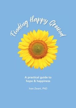 Paperback Finding Happy Ground: A practical guide to hope and happiness Book