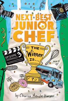 The Winner Is . . . - Book #3 of the Next Best Junior Chef
