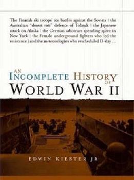 Hardcover An Incomplete History of World War II. Edwin Kiester, JR Book