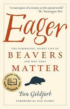 Paperback Eager: The Surprising, Secret Life of Beavers and Why They Matter Book
