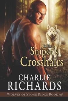 In the Sniper's Crosshairs - Book #49 of the Wolves of Stone Ridge