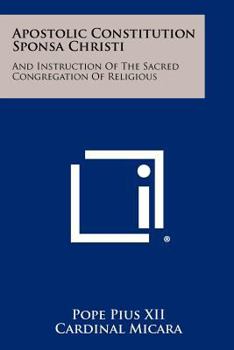 Paperback Apostolic Constitution Sponsa Christi: And Instruction Of The Sacred Congregation Of Religious Book