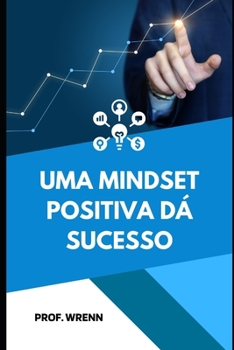 Uma Mindset Positiva D? Sucesso
