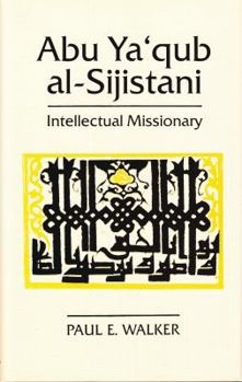 Paperback Abu YA'Qub Al-Sijistani: Intellectual Missionary Book