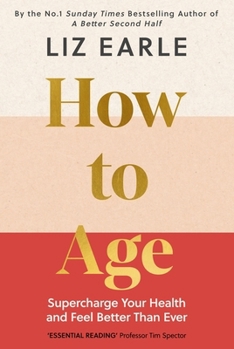 How to Age: The Pro-Ageing Strategy for Supercharging Your Health