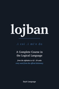 Paperback Lojban: A Complete Course in the Logical Language — From the Alphabet to A2 Book