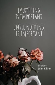 Paperback Everything Is Important Until Nothing Is Important Book