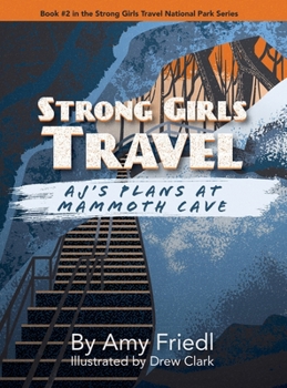 Hardcover Strong Girls Travel: AJ's Plans at Mammoth Cave Book