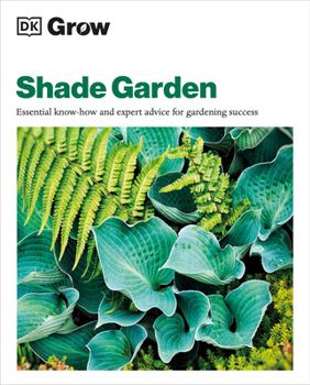 Paperback Grow Shade Garden: Essential Know-How and Expert Advice for Gardening Success Book