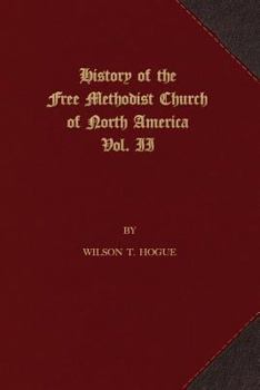 History of the Free Methodist Church of North America: Volume 2