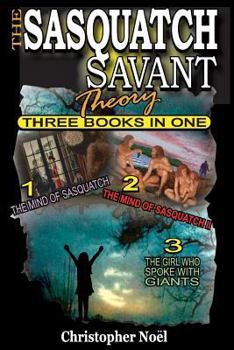 Paperback The Sasquatch Savant Theory: Three Books in One Book