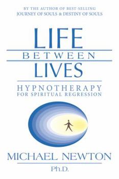 Paperback Life Between Lives: Hypnotherapy for Spiritual Regression Book