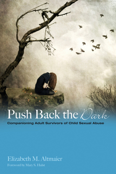 Paperback Push Back the Dark: Companioning Adult Survivors of Childhood Sexual Abuse Book