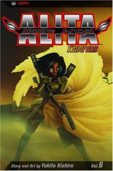 Battle Angel Alita, Volume 6: Angel Of Death (Battle Angel Alita) - Book #6 of the Battle Angel Alita / Gunnm