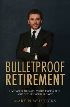 Paperback Bulletproof Retirement: Live Your Dreams, Avoid Excess Fees and Secure Your Legacy Book