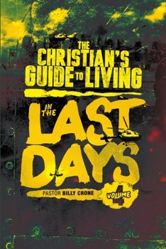 Paperback The Christian's Guide to Living in the Last Days Vol.4 Book