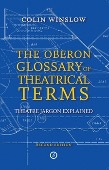 Paperback The Oberon Glossary of Theatrical Terms: Theatre Jargon Explained Book