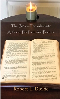 Paperback The Bible: The Absolute Authority for Faith and Practice Book
