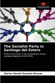 Paperback The Socialist Party in Santiago del Estero Book