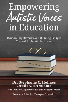 Paperback Empowering Autistic Voices in Education: Dismantling Barriers and Building Bridges Toward Authentic Inclusion Book