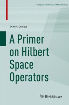 Paperback A Primer on Hilbert Space Operators Book