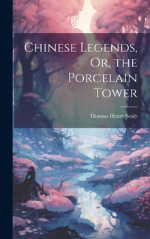 Hardcover Chinese Legends, Or, the Porcelain Tower Book
