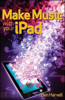 Paperback Make Music with Your iPad Book