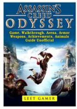 Paperback Assassins Creed Odyssey Game, Walkthrough, Arena, Armor, Weapons, Achievements, Animals, Guide Unofficial Book