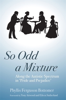 Paperback So Odd a Mixture: Along the Autistic Spectrum in 'Pride and Prejudice' Book