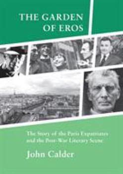 Paperback The Garden of Eros: The Story of the Paris Expatriates and the Post-War Literary Scene Book