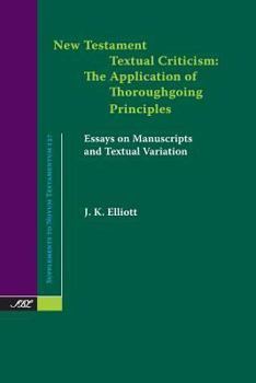 Paperback New Testament Textual Criticism: The Application of Thoroughgoing Principles, Essays on Manuscripts and Textual Variation Book