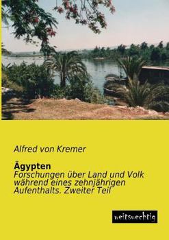 Ägypten: Forschungen über Land und Volk während eines zehnjährigen Aufenthalts. Zweiter Teil