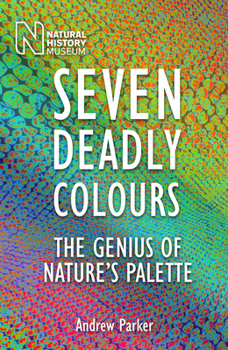 Paperback Seven Deadly Colours: The Genius of Nature's Palette Book