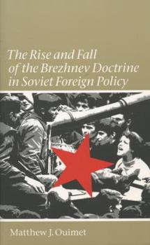 The Rise and Fall of the Brezhnev Doctrine in Soviet Foreign Policy (The New Cold War History) - Book  of the New Cold War History