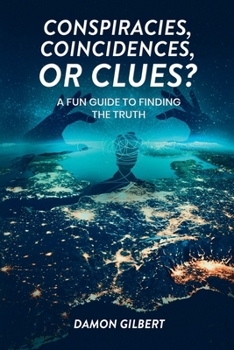Paperback Conspiracies, Coincidences, Or Clues?: A Fun Guide To Finding The Truth Book
