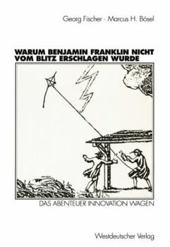 Paperback Warum Benjamin Franklin Nicht Vom Blitz Erschlagen Wurde: Das Abenteuer Innovation Wagen [German] Book
