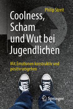 Paperback Coolness, Scham Und Wut Bei Jugendlichen: Mit Emotionen Konstruktiv Und Positiv Umgehen [German] Book