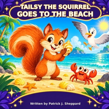 Paperback Tailsy The Squirrel Goes To The Beach Book