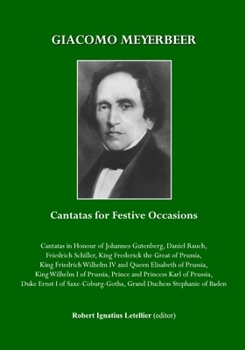 Giacomo Meyerbeer: Cantatas for Festive Occasions