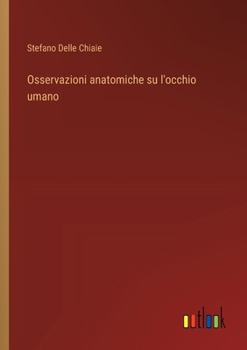 Osservazioni anatomiche su l'occhio umano (Italian Edition)