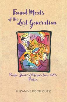 Paperback Found Meals of the Lost Generation: People, Stories & Recipes from 1920s Paris Book