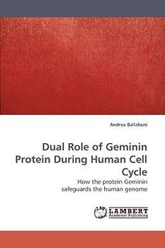 Paperback Dual Role of Geminin Protein During Human Cell Cycle Book